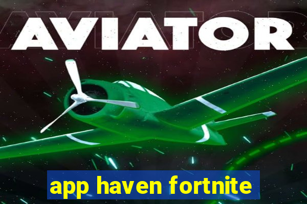 app haven fortnite